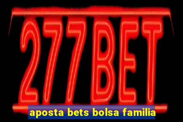 aposta bets bolsa familia